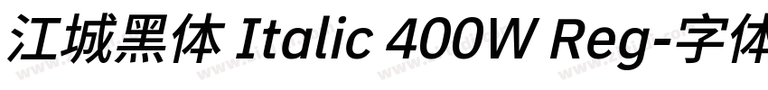 江城黑体 Italic 400W Reg字体转换